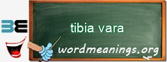 WordMeaning blackboard for tibia vara